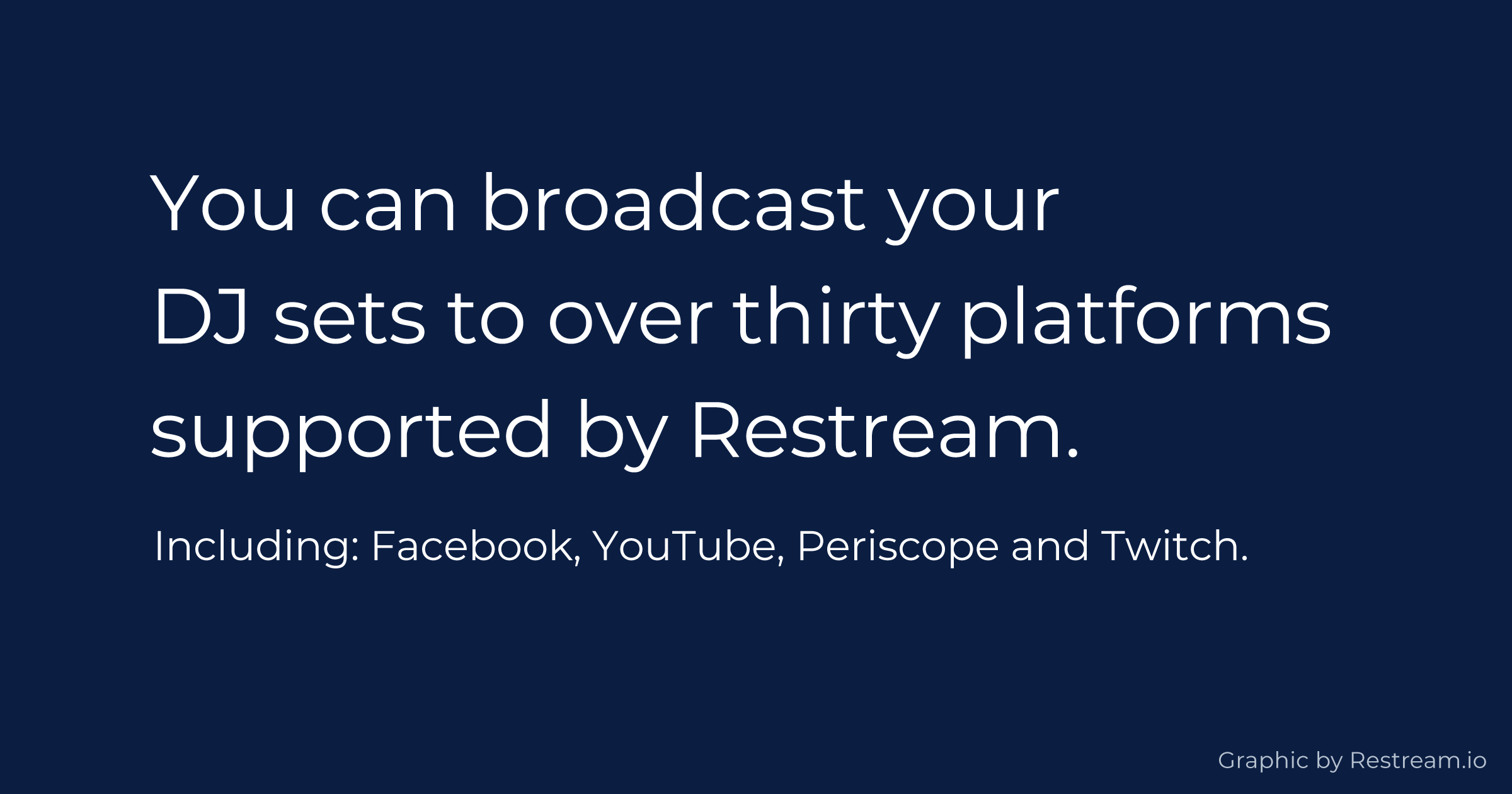 You can broadcast your DJ sets to over thirty platforms supported by Restream