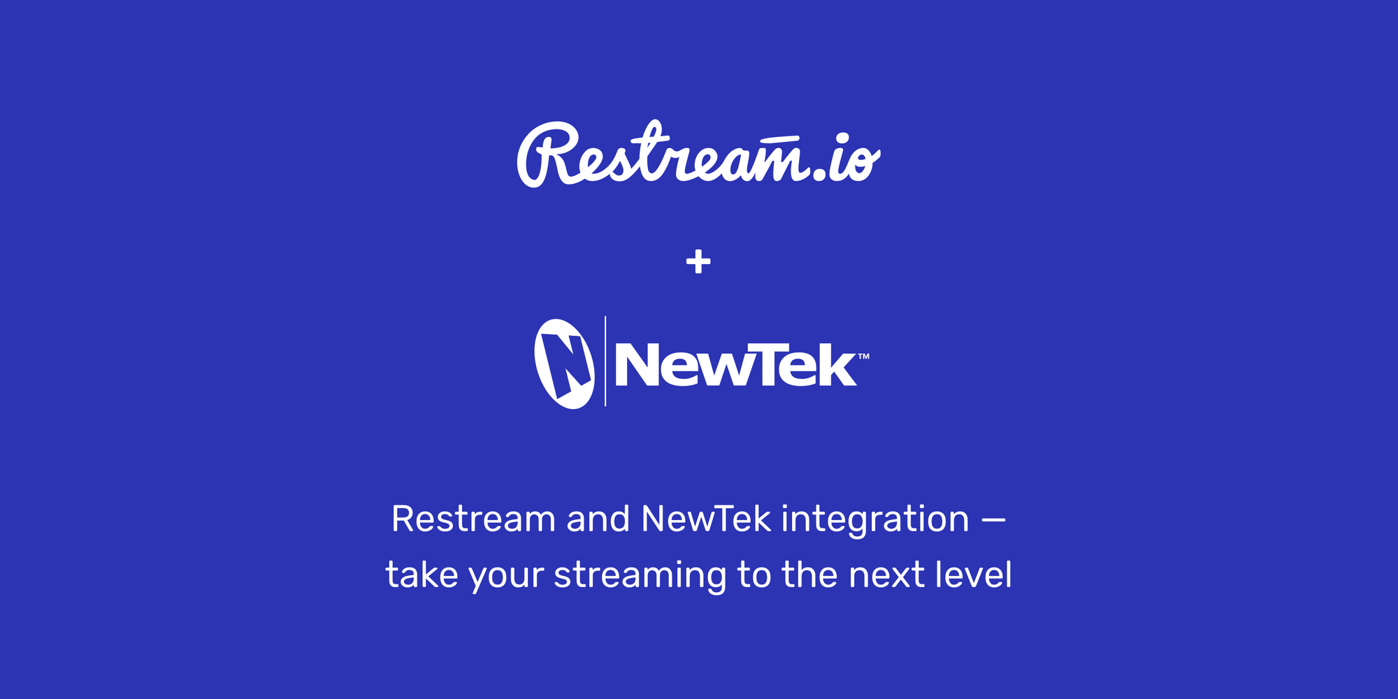 Restream and NewTek integration