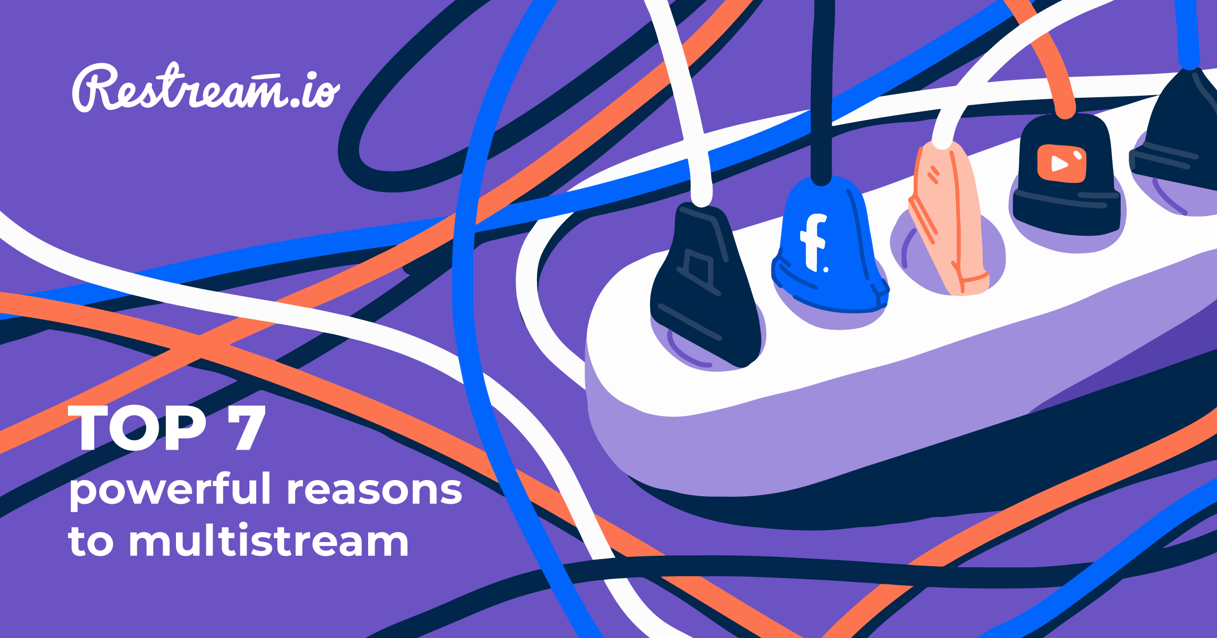 Top 7 Reasons To Multistream With Restream.io – Restream Blog