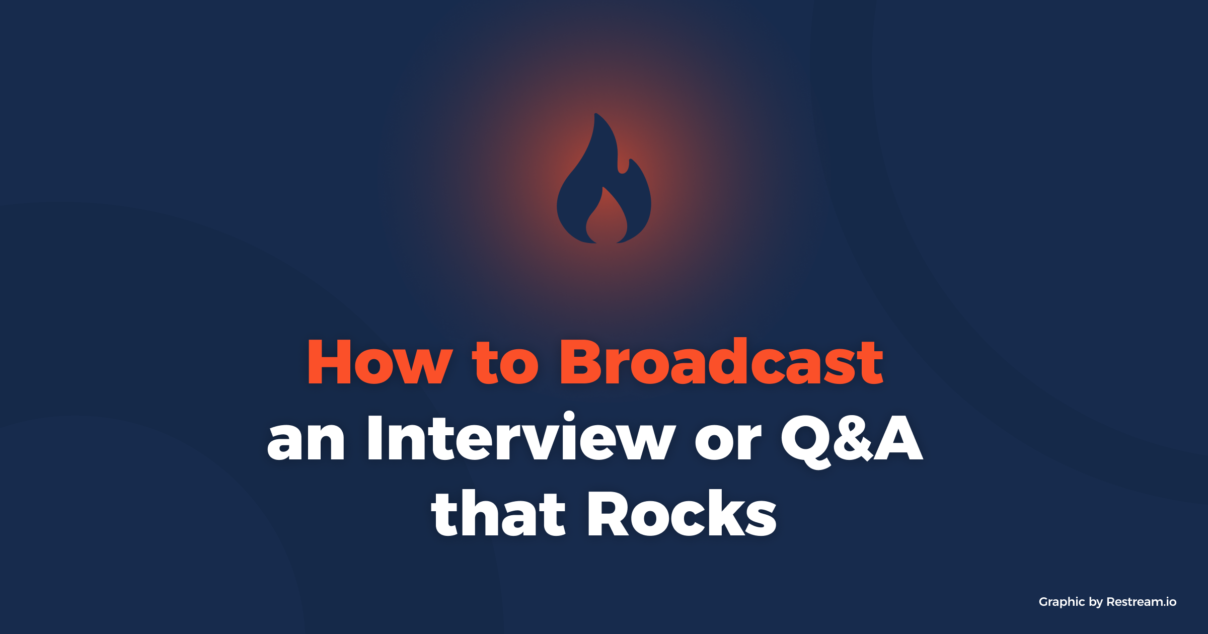 How to Broadcast an Interview or Q&A that Rocks