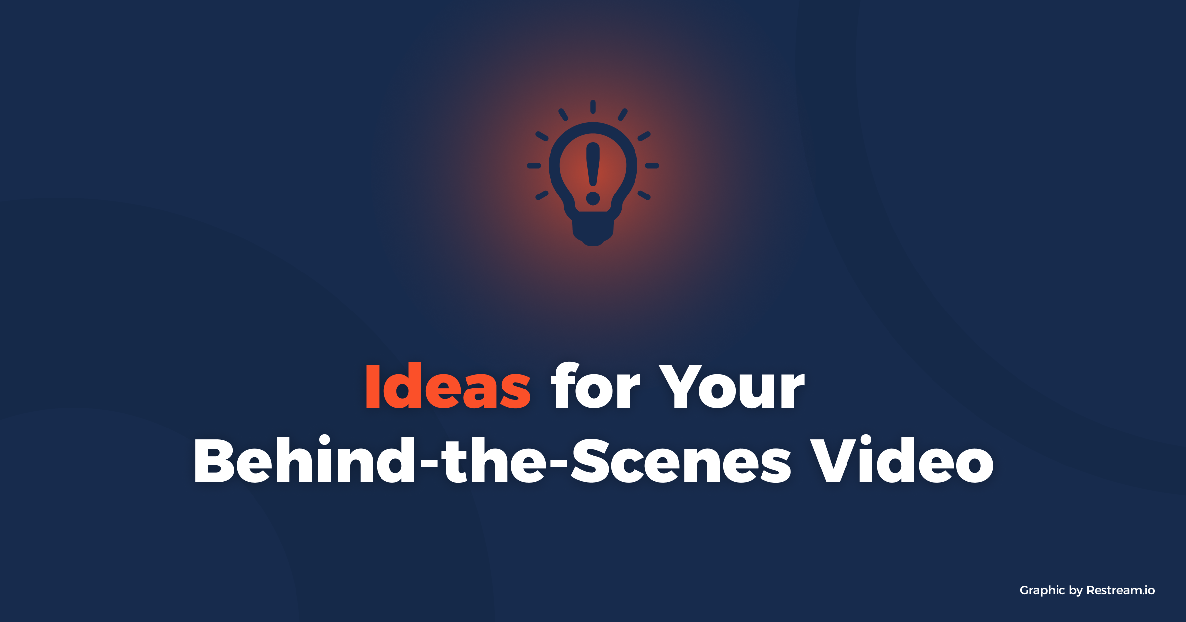 Ideas for your behind-the-scenes video
