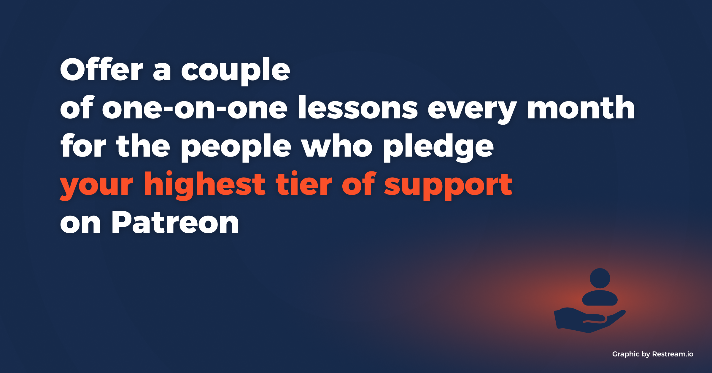 Offer a couple of one-on-one lessons every month for the people who pledge your highest tier of support on Patreon
