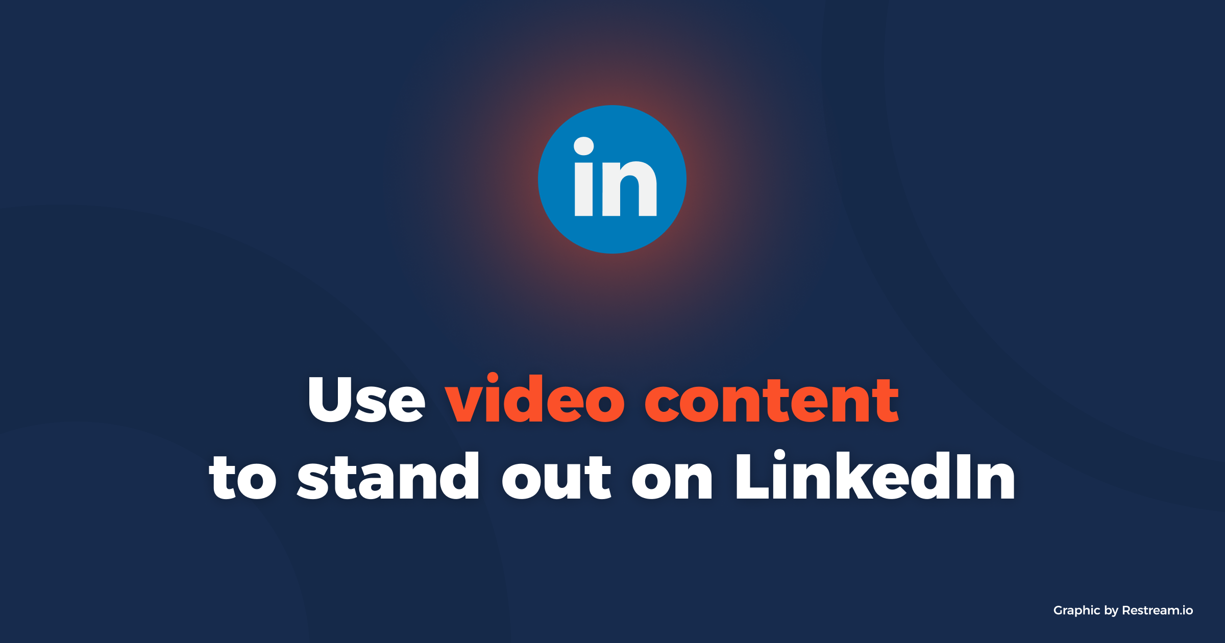 Use video content to stand out on LinkedIn