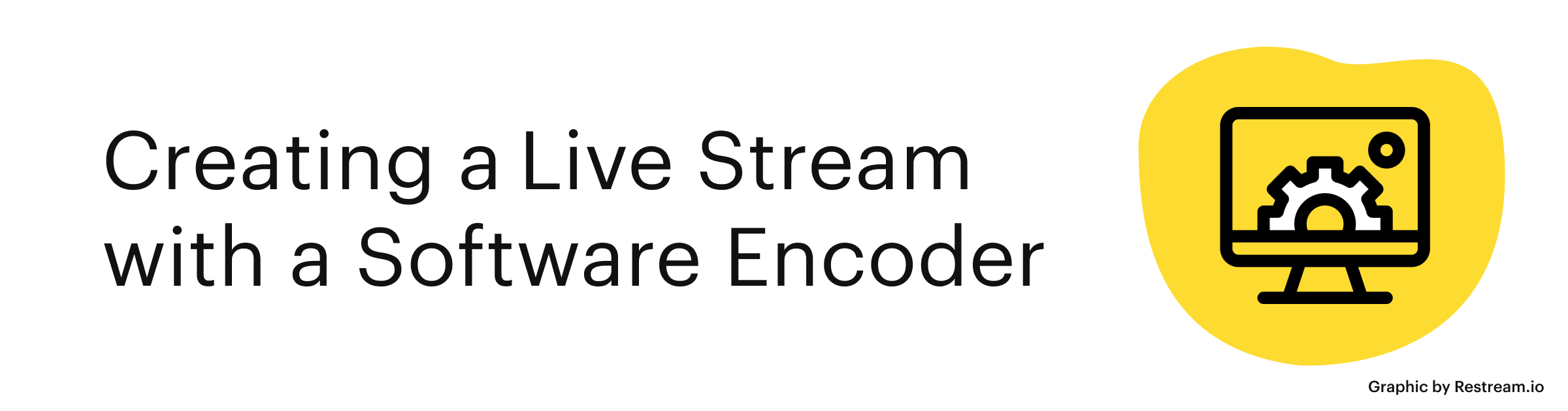 Creating a Live Stream with a Software Encoder