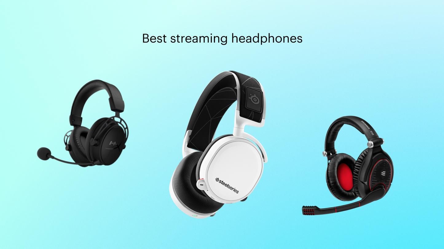 Best headphones for gamers and live streamers