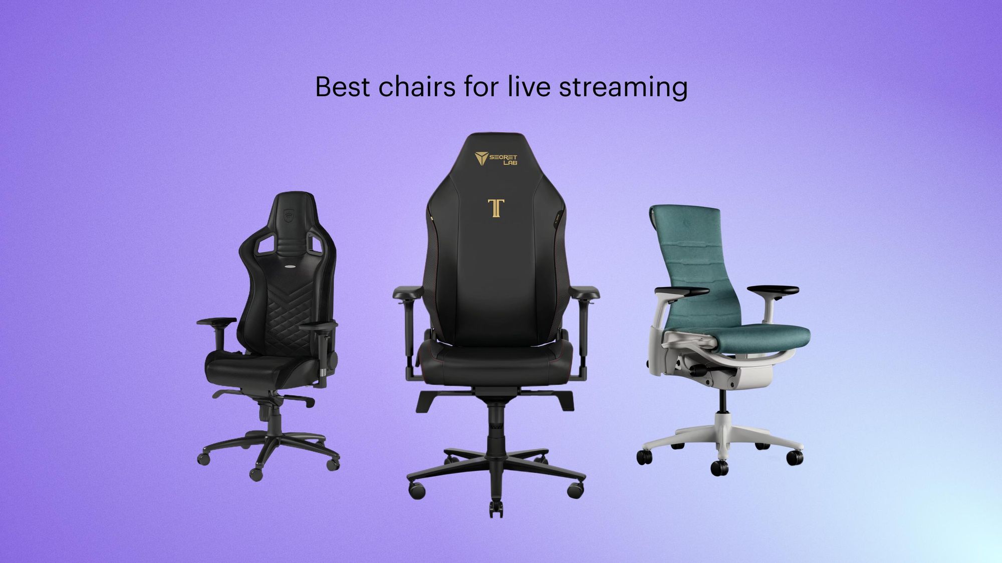 Best gaming chairs for live streamers