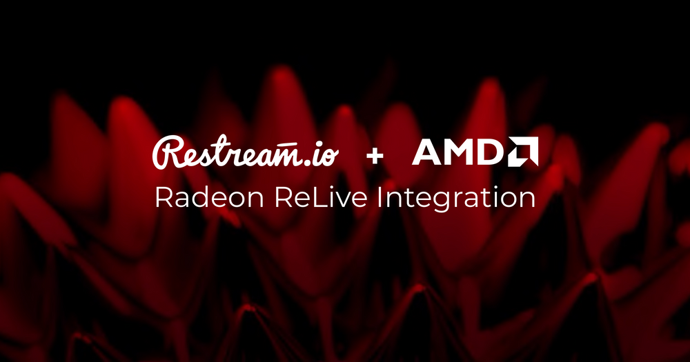 Restream and AMD partner to bring multi-platform support to Radeon