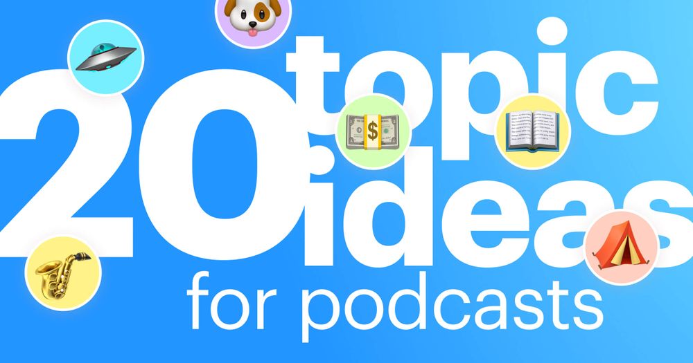 20 topic ideas for podcasts