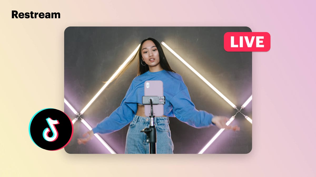 How to Go Live on TikTok: Comprehensive Guide – Restream Blog