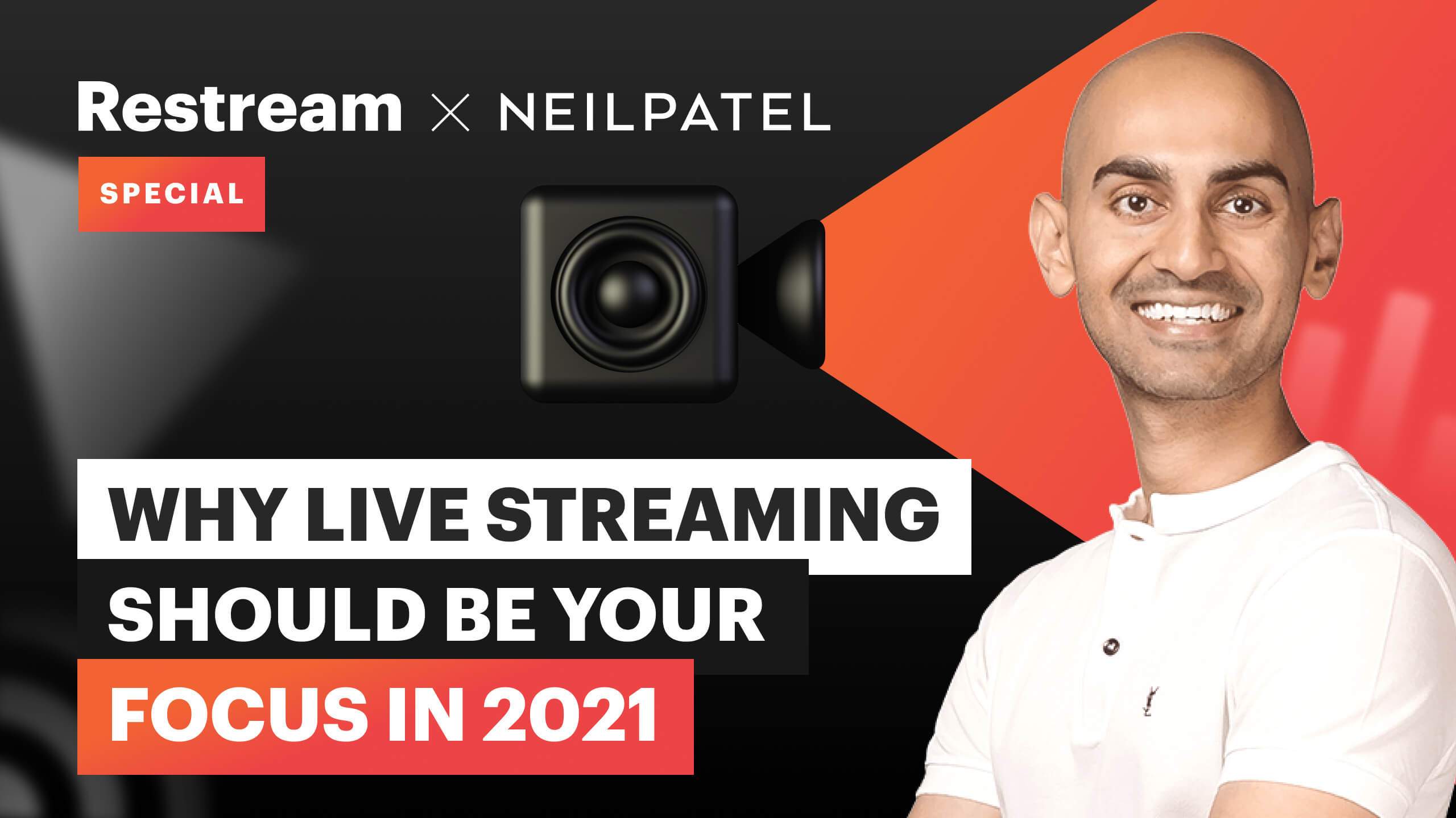 Why live streaming should be your focus in 2021 with Neil Patel